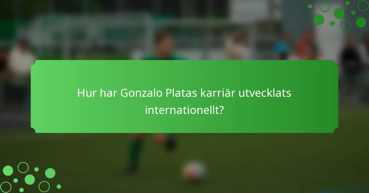 Hur har Gonzalo Platas karriär utvecklats internationellt?