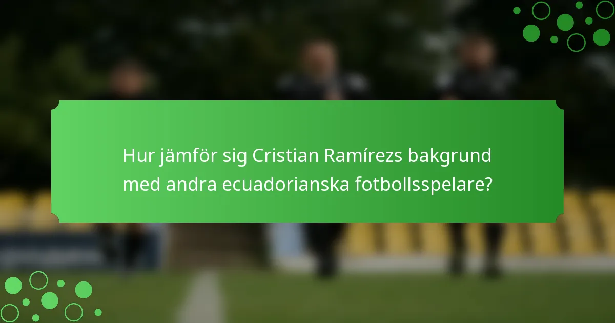 Hur jämför sig Cristian Ramírezs bakgrund med andra ecuadorianska fotbollsspelare?