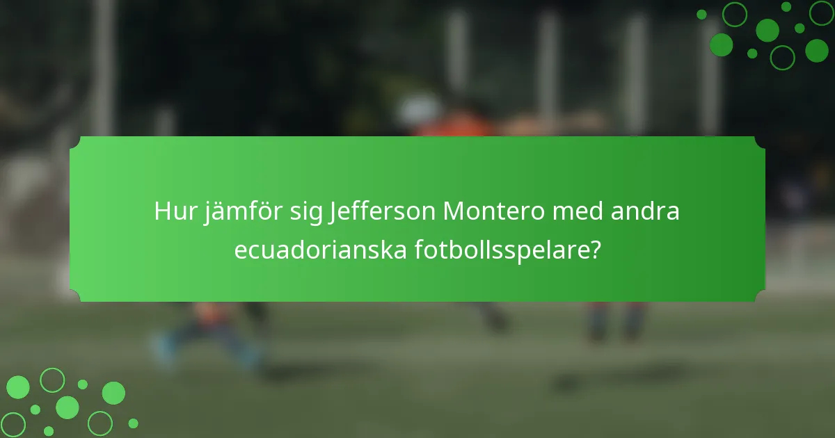 Hur jämför sig Jefferson Montero med andra ecuadorianska fotbollsspelare?