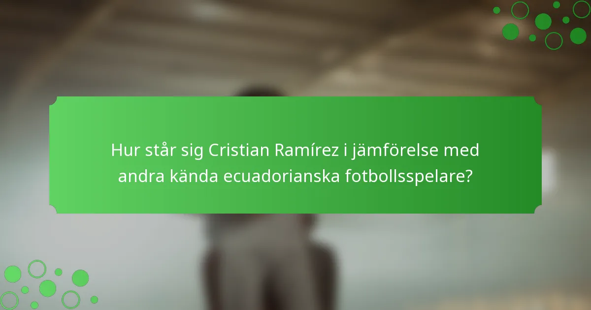 Hur står sig Cristian Ramírez i jämförelse med andra kända ecuadorianska fotbollsspelare?