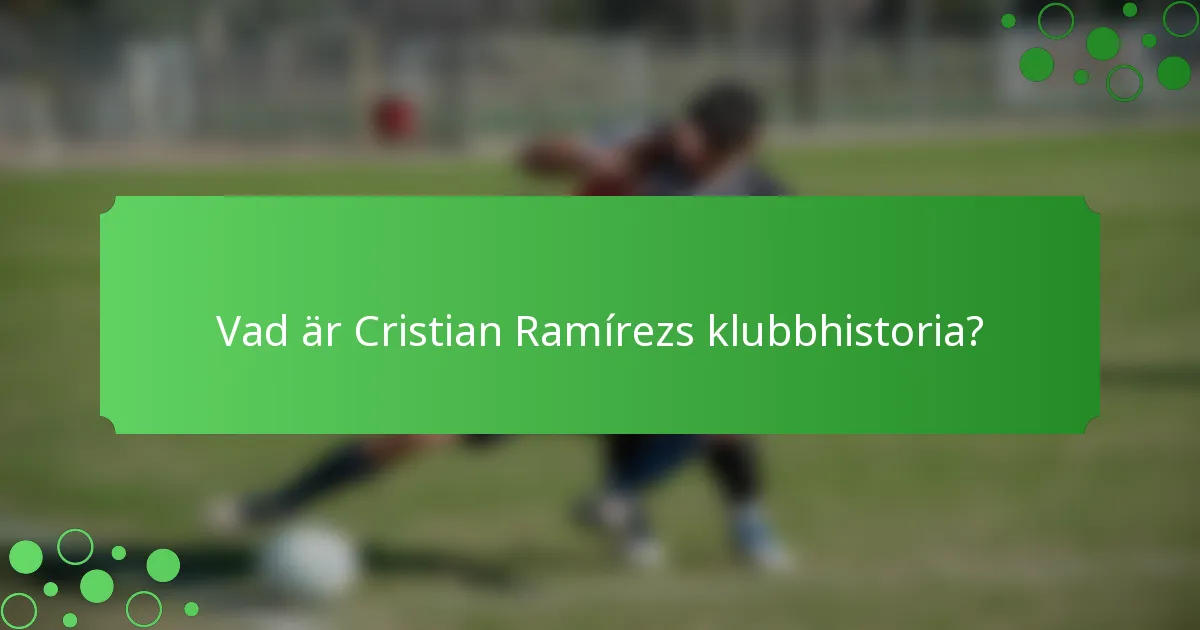 Vad är Cristian Ramírezs klubbhistoria?