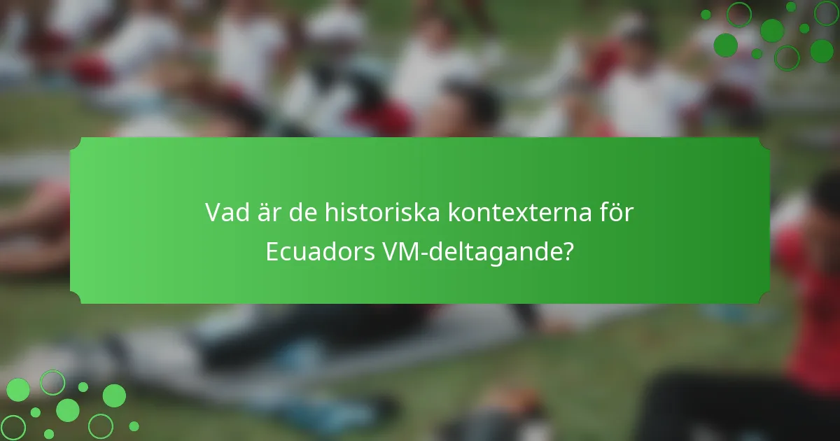 Vad är de historiska kontexterna för Ecuadors VM-deltagande?