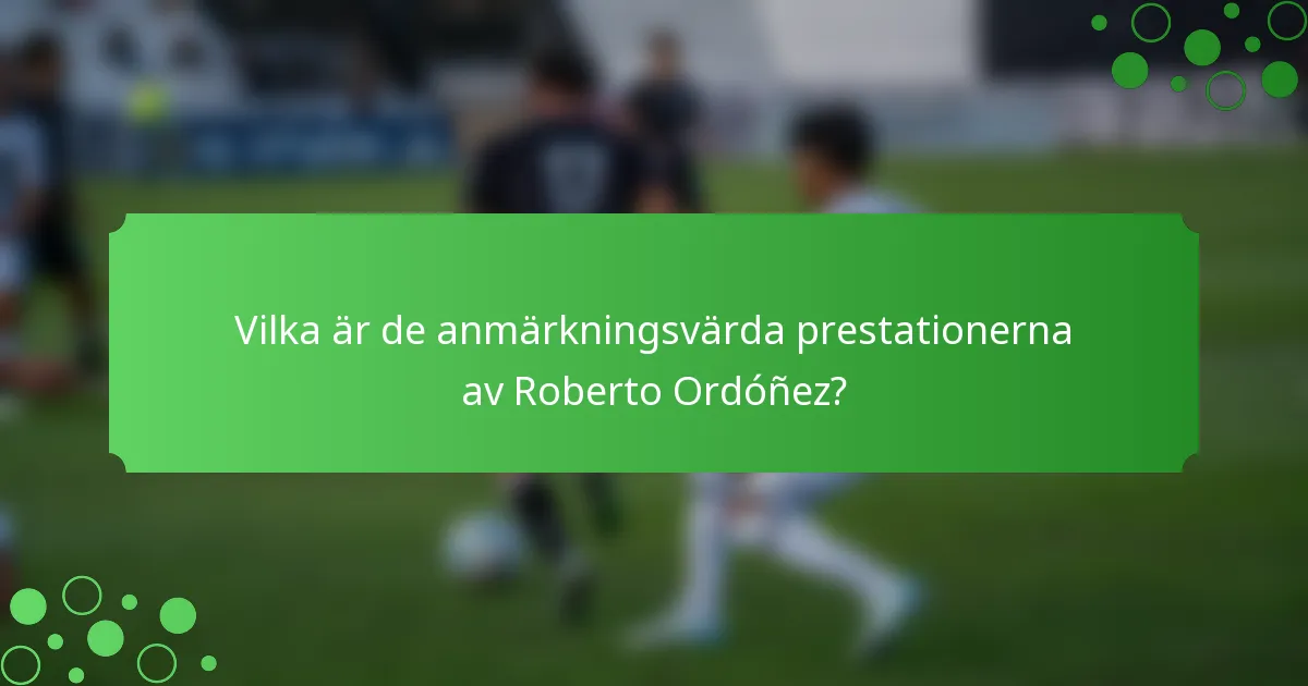 Vilka är de anmärkningsvärda prestationerna av Roberto Ordóñez?