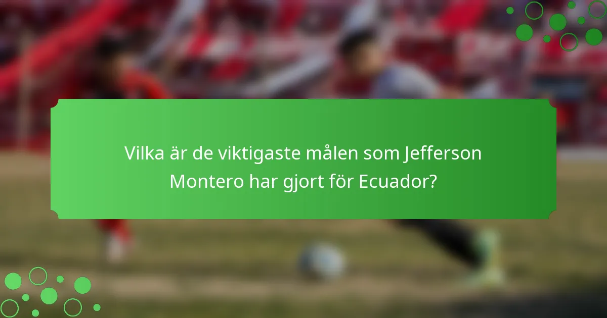 Vilka är de viktigaste målen som Jefferson Montero har gjort för Ecuador?