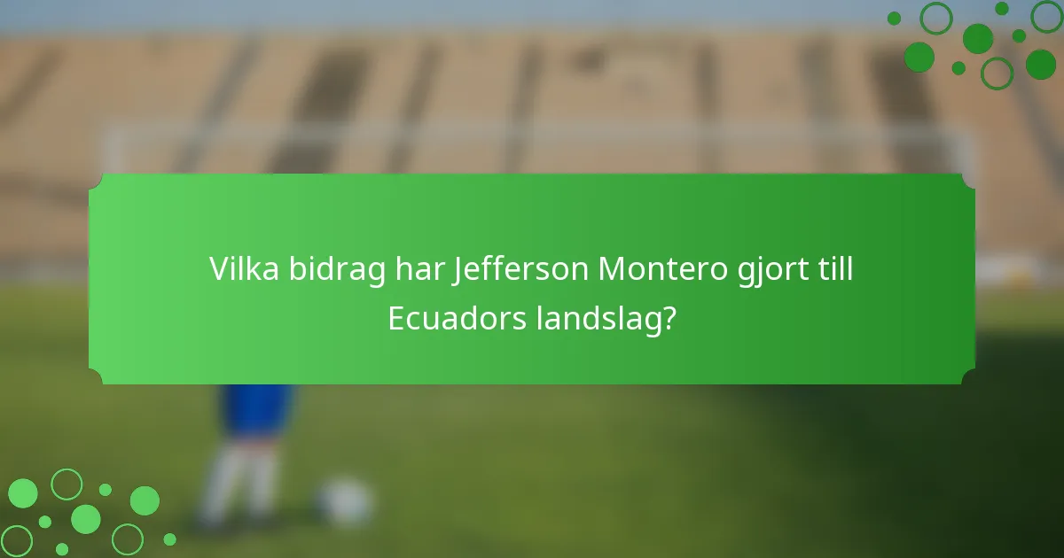 Vilka bidrag har Jefferson Montero gjort till Ecuadors landslag?