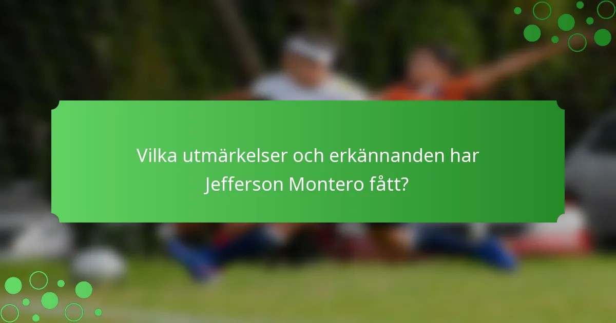 Vilka utmärkelser och erkännanden har Jefferson Montero fått?