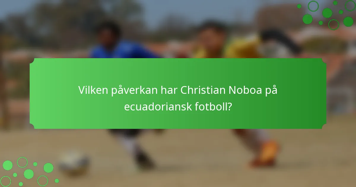 Vilken påverkan har Christian Noboa på ecuadoriansk fotboll?
